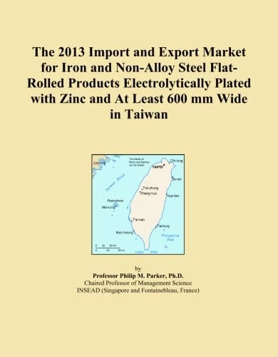 The 2013 Import and Export Market for Iron and Non-Alloy Steel Flat-Rolled Products Electrolytically Plated with Zinc and At Least 600 mm Wide in Taiwan