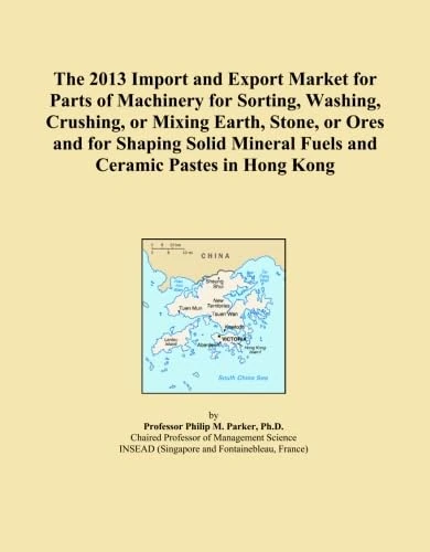 The 2013 Import and Export Market for Parts of Machinery for Sorting, Washing, Crushing, or Mixing Earth, Stone, or Ores and for Shaping Solid Mineral Fuels and Ceramic Pastes in Hong Kong