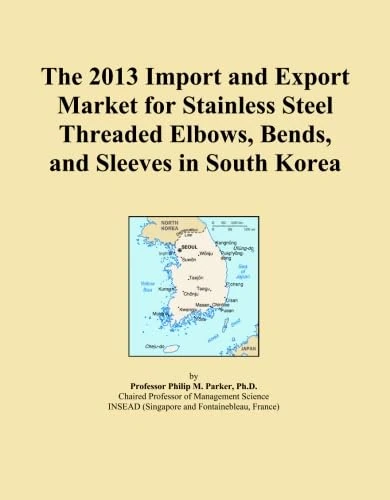 The 2013 Import and Export Market for Stainless Steel Threaded Elbows, Bends, and Sleeves in South Korea