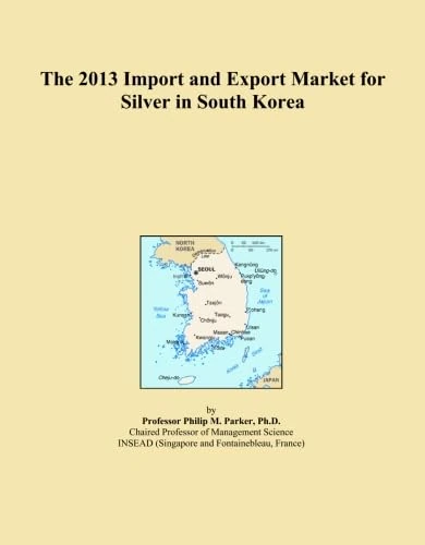 The 2013 Import and Export Market for Silver in South Korea