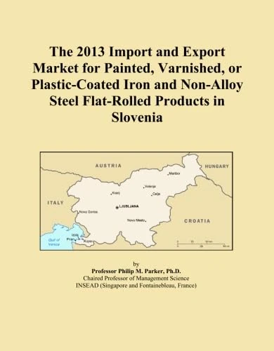 The 2013 Import and Export Market for Painted, Varnished, or Plastic-Coated Iron and Non-Alloy Steel Flat-Rolled Products in Slovenia