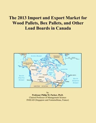The 2013 Import and Export Market for Wood Pallets, Box Pallets, and Other Load Boards in Canada