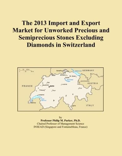 The 2013 Import and Export Market for Unworked Precious and Semiprecious Stones Excluding Diamonds in Switzerland