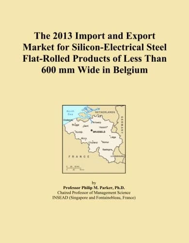 The 2013 Import and Export Market for Silicon-Electrical Steel Flat-Rolled Products of Less Than 600 mm Wide in Belgium