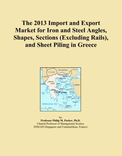 The 2013 Import and Export Market for Iron and Steel Angles, Shapes, Sections (Excluding Rails), and Sheet Piling in Greece