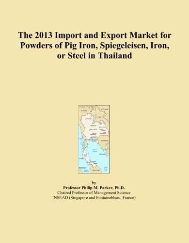 The 2013 Import and Export Market for Powders of Pig Iron, Spiegeleisen, Iron, or Steel in Thailand