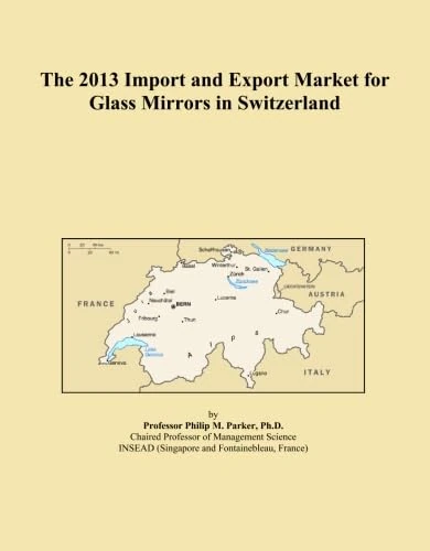The 2013 Import and Export Market for Glass Mirrors in Switzerland
