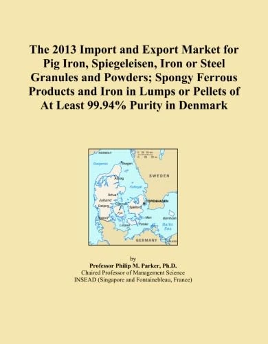 The 2013 Import and Export Market for Pig Iron, Spiegeleisen, Iron or Steel Granules and Powders; Spongy Ferrous Products and Iron in Lumps or Pellets of At Least 99.94% Purity in Denmark