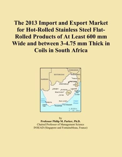 The 2013 Import and Export Market for Hot-Rolled Stainless Steel Flat-Rolled Products of At Least 600 mm Wide and between 3-4.75 mm Thick in Coils in South Africa