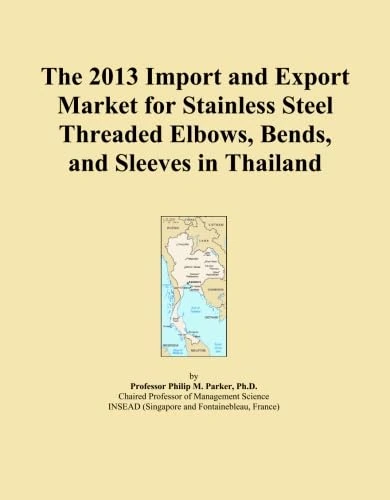 The 2013 Import and Export Market for Stainless Steel Threaded Elbows, Bends, and Sleeves in Thailand