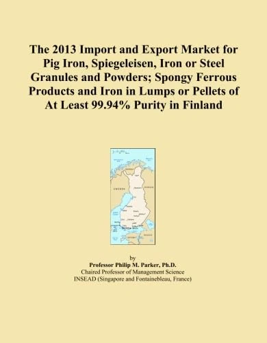 The 2013 Import and Export Market for Pig Iron, Spiegeleisen, Iron or Steel Granules and Powders; Spongy Ferrous Products and Iron in Lumps or Pellets of At Least 99.94% Purity in Finland