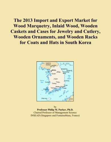 The 2013 Import and Export Market for Wood Marquetry, Inlaid Wood, Wooden Caskets and Cases for Jewelry and Cutlery, Wooden Ornaments, and Wooden Racks for Coats and Hats in South Korea