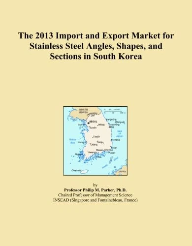 The 2013 Import and Export Market for Stainless Steel Angles, Shapes, and Sections in South Korea