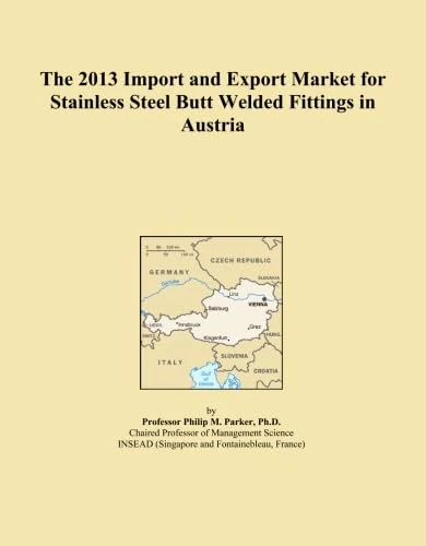 The 2013 Import and Export Market for Stainless Steel Butt Welded Fittings in Austria