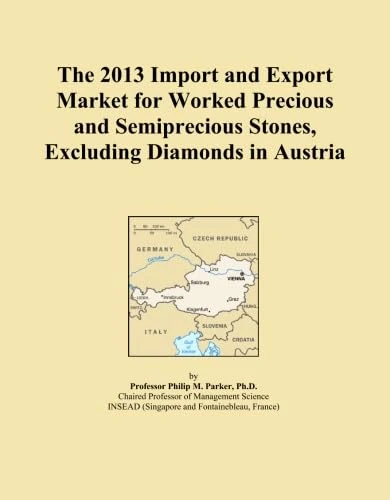 The 2013 Import and Export Market for Worked Precious and Semiprecious Stones, Excluding Diamonds in Austria