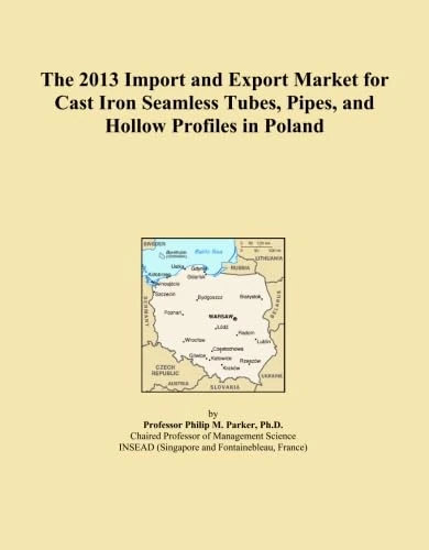 The 2013 Import and Export Market for Cast Iron Seamless Tubes, Pipes, and Hollow Profiles in Poland