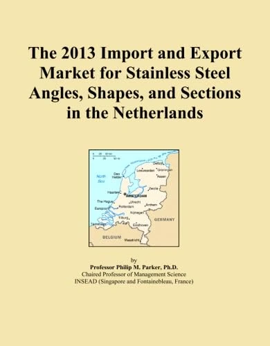 The 2013 Import and Export Market for Stainless Steel Angles, Shapes, and Sections in the Netherlands