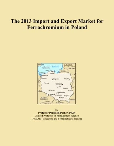 The 2013 Import and Export Market for Ferrochromium in Poland