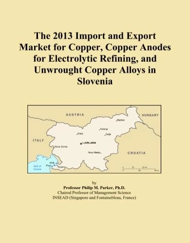 The 2013 Import and Export Market for Copper, Copper Anodes for Electrolytic Refining, and Unwrought Copper Alloys in Slovenia