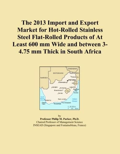 The 2013 Import and Export Market for Hot-Rolled Stainless Steel Flat-Rolled Products of At Least 600 mm Wide and between 3-4.75 mm Thick in South Africa