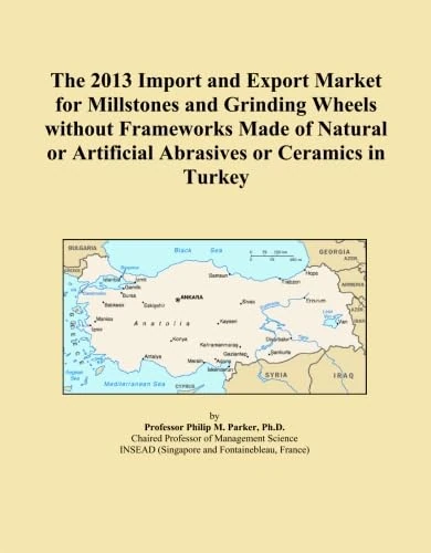 The 2013 Import and Export Market for Millstones and Grinding Wheels without Frameworks Made of Natural or Artificial Abrasives or Ceramics in Turkey