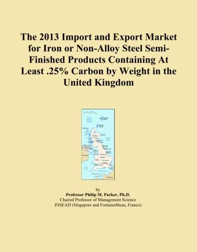 The 2013 Import and Export Market for Iron or Non-Alloy Steel Semi-Finished Products Containing At Least .25% Carbon by Weight in the United Kingdom