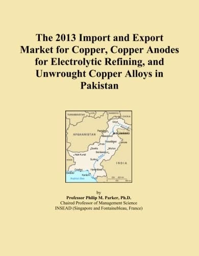 The 2013 Import and Export Market for Copper, Copper Anodes for Electrolytic Refining, and Unwrought Copper Alloys in Pakistan