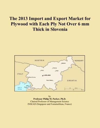 The 2013 Import and Export Market for Plywood with Each Ply Not Over 6 mm Thick in Slovenia