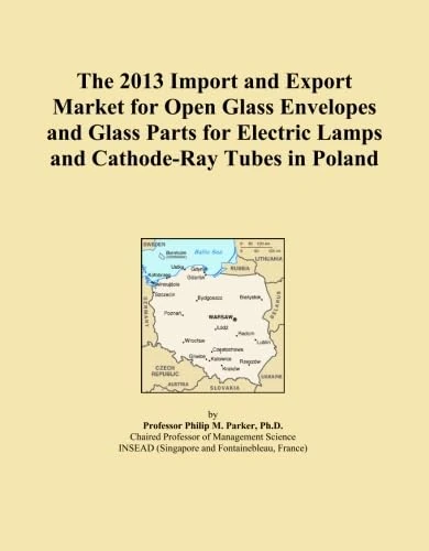 The 2013 Import and Export Market for Open Glass Envelopes and Glass Parts for Electric Lamps and Cathode-Ray Tubes in Poland