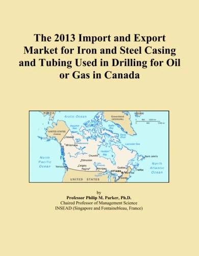 The 2013 Import and Export Market for Iron and Steel Casing and Tubing Used in Drilling for Oil or Gas in Canada