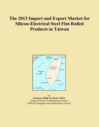 The 2013 Import and Export Market for Silicon-Electrical Steel Flat-Rolled Products in Taiwan