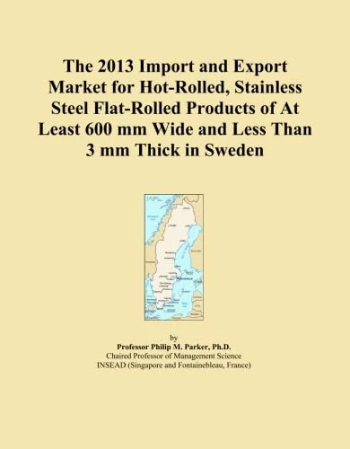 2013 Swedish Hot-Rolled Stainless Steel Market Analysis - Trade Report