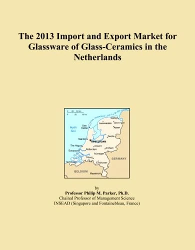 The 2013 Import and Export Market for Glassware of Glass-Ceramics in the Netherlands