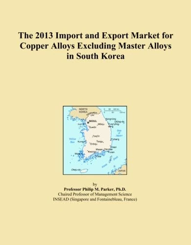 The 2013 Import and Export Market for Copper Alloys Excluding Master Alloys in South Korea