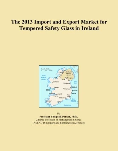 The 2013 Import and Export Market for Tempered Safety Glass in Ireland