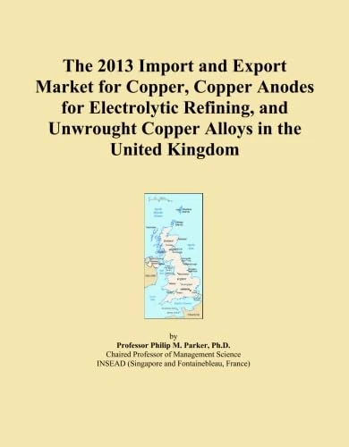 The 2013 Import and Export Market for Copper, Copper Anodes for Electrolytic Refining, and Unwrought Copper Alloys in the United Kingdom