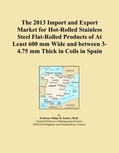 The 2013 Import and Export Market for Hot-Rolled Stainless Steel Flat-Rolled Products of At Least 600 mm Wide and between 3-4.75 mm Thick in Coils in Spain