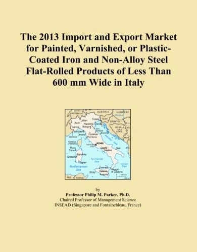 The 2013 Import and Export Market for Painted, Varnished, or Plastic-Coated Iron and Non-Alloy Steel Flat-Rolled Products of Less Than 600 mm Wide in Italy