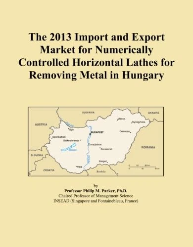 The 2013 Import and Export Market for Numerically Controlled Horizontal Lathes for Removing Metal in Hungary