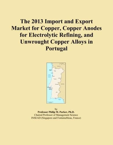 The 2013 Import and Export Market for Copper, Copper Anodes for Electrolytic Refining, and Unwrought Copper Alloys in Portugal
