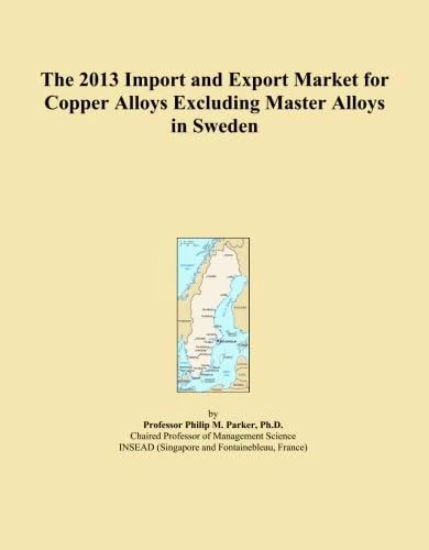 The 2013 Import and Export Market for Copper Alloys Excluding Master Alloys in Sweden