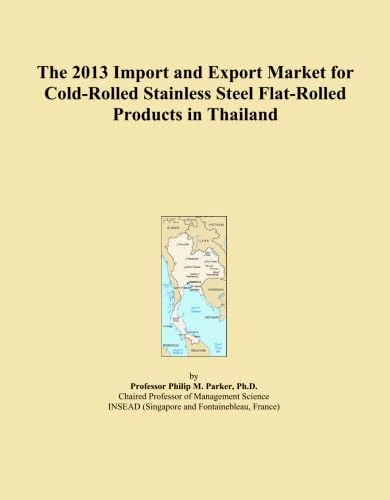The 2013 Import and Export Market for Cold-Rolled Stainless Steel Flat-Rolled Products in Thailand