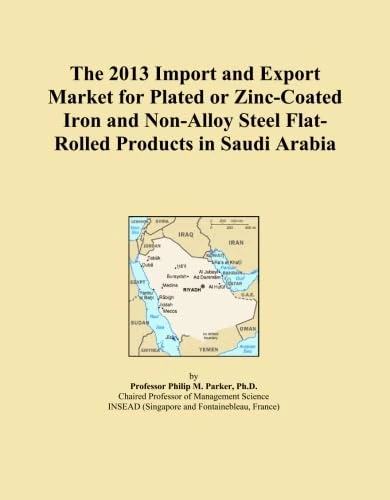 The 2013 Import and Export Market for Plated or Zinc-Coated Iron and Non-Alloy Steel Flat-Rolled Products in Saudi Arabia