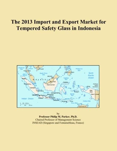 The 2013 Import and Export Market for Tempered Safety Glass in Indonesia