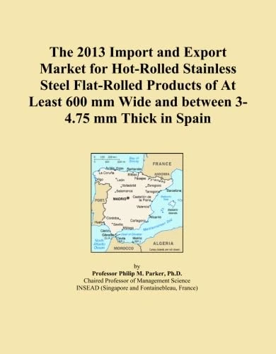The 2013 Import and Export Market for Hot-Rolled Stainless Steel Flat-Rolled Products of At Least 600 mm Wide and between 3-4.75 mm Thick in Spain