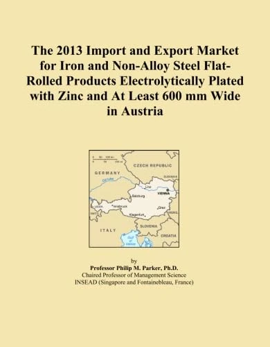 The 2013 Import and Export Market for Iron and Non-Alloy Steel Flat-Rolled Products Electrolytically Plated with Zinc and At Least 600 mm Wide in Austria