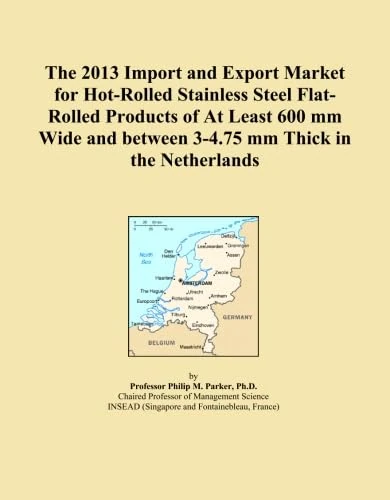 The 2013 Import and Export Market for Hot-Rolled Stainless Steel Flat-Rolled Products of At Least 600 mm Wide and between 3-4.75 mm Thick in the Netherlands