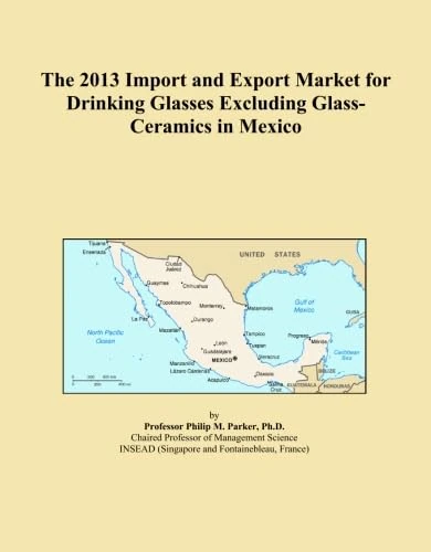 The 2013 Import and Export Market for Drinking Glasses Excluding Glass-Ceramics in Mexico