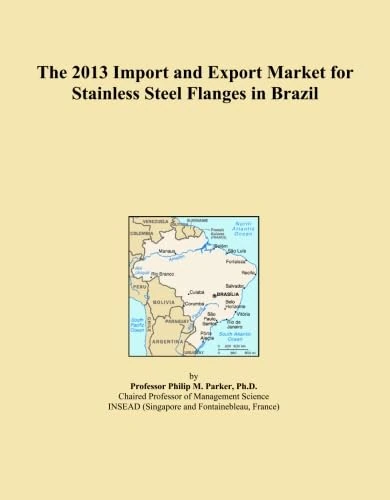 The 2013 Import and Export Market for Stainless Steel Flanges in Brazil