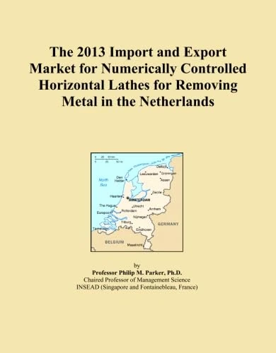 The 2013 Import and Export Market for Numerically Controlled Horizontal Lathes for Removing Metal in the Netherlands